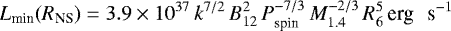 Mathematical equation: \begin{eqnarray*}L_{\textrm{min}}(R_{\textrm{NS}}) = 3.9 \times 10^{37} \, k^{7/2}\, B_{12}^2 \, P_{\textrm{spin}}^{-7/3} \, M_{1.4}^{-2/3} \, R_6^5 \,\textrm{erg \, s^{-1}} \end{eqnarray*}