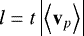 Mathematical equation: $l = t \left | \left \langle \mathbf{v}_{p} \right \rangle \right |$