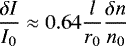 Mathematical equation: \begin{equation*} \frac{\delta I}{I_{0}} \approx 0.64 \frac{l}{r_{0}} \frac{\delta n}{n_{0}}\end{equation*}