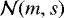 Mathematical equation: $\mathcal{N}(m, s)$