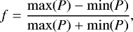 Mathematical equation: \begin{equation*} f=\frac{\mathrm{max}(P)-\mathrm{min}(P)}{\mathrm{max}(P)+\mathrm{min}(P)} ,\end{equation*}