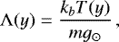 Mathematical equation: \begin{equation*} \mathrm{\Lambda}(y) = \frac{k_b T(y)}{m g_{\odot}}\, , \vspace*{-3pt} \end{equation*}