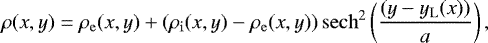 Mathematical equation: \begin{equation*} \rho(x,y) = \rho_{\mathrm{e}}(x,y) + (\rho_{\mathrm{i}}(x,y)-\rho_{\mathrm{e}}(x,y)) \operatorname{sech}^2\bigg(\frac{(y - y_{\mathrm{L}}(x))}{a}\bigg)\, , \vspace*{-3pt} \end{equation*}
