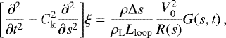 Mathematical equation: \begin{equation*} \Bigg[\frac{\partial^2}{\partial t^2} - C^2_{\mathrm{k}}\frac{\partial^2}{\partial s^2} \Bigg] \xi = \frac{\rho \mathrm{\Delta} s}{\rho_{\mathrm{L}} L_{\mathrm{loop}}} \frac{V_0^2}{R(s)} G(s,t) \, ,\end{equation*}