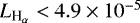 Mathematical equation: $L_{\textrm{H}_{\mathrm{\alpha}}} <4.9 \times 10^{-5}$