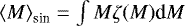 Mathematical equation: $\left< M\right>_{\textrm{sin}}=\int M \zeta(M) \textrm{d}M $