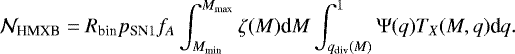 Mathematical equation: \begin{equation*} \mathcal{N}_{\textrm{HMXB}} = R_{\textrm{bin}} p_{\textrm{SN}1} f_A \int_{M_{\textrm{min}}}^{M_{\textrm{max}}} \zeta(M) \textrm{d}M \int_{q_{\textrm{div}}(M)}^{1} \mathrm{\Psi}(q)T_{X}(M,q) \textrm{d}q . \end{equation*}