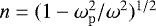 Mathematical equation: $n = (1 - \omega_{\mathrm{p}}^2 / \omega^2)^{1/2}$
