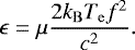 Mathematical equation: \begin{equation*} \epsilon = \mu \frac{2 k_{\mathrm{B}} T_{\mathrm{e}} f^2}{c^2}.\vspace*{-2pt} \end{equation*}
