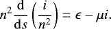 Mathematical equation: \begin{equation*} n^2 \frac{\mathrm{d}}{\mathrm{d}s} \left(\frac{i}{n^2}\right) = \epsilon - \mu i.\end{equation*}