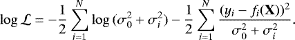 \begin{equation*}\log{\mathcal{L}} = -\frac{1}{2} \sum_{i=1}^{N} \log{(\sigma_{0}^{2} + \sigma_{i}^{2})} -\frac{1}{2} \sum_{i=1}^{N} \frac{ (y_{i}-f_{i}(\textbf{X}))^{2} } {\sigma_{0}^{2} + \sigma_{i}^{2} } .\end{equation*}