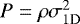 Mathematical equation: $P=\rho \sigma_{1\textrm{D}}^2$