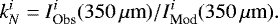 Mathematical equation: \begin{equation*} k_N^i = I_{\textrm{Obs}}^{i}(350\,\mu{\textrm{m}})/I_{\textrm{Mod}}^{i}(350\,\mu{\textrm{m}}).\end{equation*}