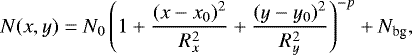 Mathematical equation: \begin{equation*} N(x,y) = N_0 \left( 1 + \frac{(x-x_0)^2}{R_x^2} + \frac{(y-y_0)^2}{R_y^2} \right)^{-p} + N_{\textrm{bg}},\end{equation*}