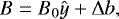 \begin{equation*} {B} = B_0 \hat{y} + {\rm{\Delta}}{b},\end{equation*}