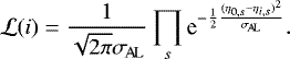 \begin{equation*}\mathcal{L}(i) = \frac{1}{\sqrt{2\pi}\sigma_{\!\mathrm{A\!L}}} \prod_s \textrm{e}^{-\frac{1}{2}\frac{(\eta_{0,s}-\eta_{i,s})^2}{\sigma_{\!\mathrm{A\!L}}}}. \end{equation*}