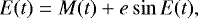 \begin{equation*}E(t) = M(t) + e \sin E(t), \end{equation*}