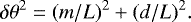 Mathematical equation: \begin{equation*} \delta\theta^{2} =(m/L)^{2} + (d/L)^{2}.\end{equation*}