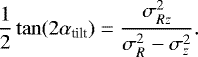 Mathematical equation: \begin{equation*} \frac{1}{2}\tan(2\alpha_{\textrm{tilt}}) = \frac{\sigma_{Rz}^2}{\sigma_R^2 - \sigma_z^2}.\end{equation*}