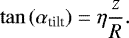 Mathematical equation: \begin{equation*} \tan{(\alpha_{\textrm{tilt}})} = \eta \frac{z}{R}.\end{equation*}
