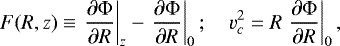 Mathematical equation: \begin{equation*} F(R,z) \equiv \left.\frac{\partial {\rm{\Phi}}}{\partial R} \right|_z - \left.\frac{\partial {\rm{\Phi}}}{\partial R} \right|_0;\quad v_c^2 = R \left.\frac{\partial {\rm{\Phi}}}{\partial R} \right|_{0},\end{equation*}