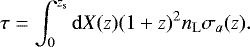 Mathematical equation: \begin{equation*}\tau=\int_{0}^{z_{\mathrm{s}}}\mathrm{d}X(z)(1+z)^{2}n_{\mathrm{L}}\sigma_{a}(z). \vspace*{-8pt}\end{equation*}