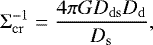 Mathematical equation: \begin{equation*}\mathrm{\Sigma}_{\mathrm{cr}}^{-1}=\frac{4\pi GD_{\mathrm{ds}}D_{\mathrm{d}}}{D_{\mathrm{s}}}, \end{equation*}