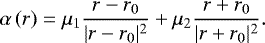 Mathematical equation: \begin{equation*}{\alpha}\left({r}\right)= \mu_{1}\frac{ {r}- {r}_{0}}{| {r}- {r}_{0}|^{2}}+\mu_{2}\frac{ {r}+ {r}_{0}}{| {r}+ {r}_{0}|^{2}}. \end{equation*}