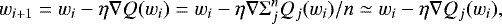 \begin{equation*} w_{i+1} = w_i -\eta\nabla Q(w_i) = w_i -\eta\nabla{\mathrm{\Sigma}}_j^n Q_j(w_i)/n \simeq w_i -\eta\nabla Q_j(w_i), \end{equation*}