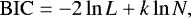 \begin{equation*} \mathrm{BIC} = -2 \ln L + k \ln N ,\end{equation*}