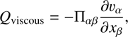 $$ Q_\mathrm{viscous}=-{\mathrm\Pi}_{\alpha\beta}\frac{\partial\upsilon_\alpha}{\partial x_\beta}, $$