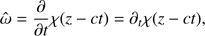 $$ \widehat\omega=\frac\partial{\partial t}\chi{(z-ct)}=\partial_t\chi{(z-ct)}, $$