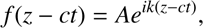 $$ f{(z-ct)}Ae^{ik{(z-ct)}}, $$
