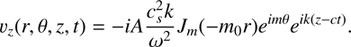 $$ v_z{(r,\theta,z,t)}=-iA\frac{c_s^2k}{\omega^2}J_m{(-m_0r)}e^{im\theta}e^{ik{(z-ct)}}. $$
