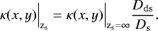 Mathematical equation: \begin{equation*}{ \kappa(x,y) \Big|_{\textrm{z}_{\textrm{s}}}= \kappa(x,y) \Big|_{\textrm{z}_{\textrm{s}}}=\infty} \frac{D_{\textrm{ds}}}{D_{\textrm{s}}} . \end{equation*}