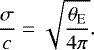 Mathematical equation: \begin{equation*}{ \frac{\sigma}{c}= \sqrt{\frac{\theta_{\textrm{E}}}{4 \pi}}.} \end{equation*}