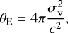 Mathematical equation: \begin{equation*}{\theta_{\textrm{E}} = 4\pi \frac{\sigma^2_{\textrm{v}}}{c^2},} \end{equation*}