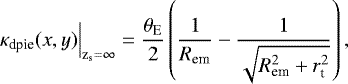 Mathematical equation: \begin{equation*}{ \kappa_{\textrm{dpie}}(x,y) \Big|_{\textrm{z}}_{\textrm{s}}=\infty= \frac{\theta_{\textrm{E}}}{2} \left( \frac{1}{R_{\textrm{{em}}}} - \frac{1}{\sqrt{R_{\textrm{em}}^2+r_{\textrm{t}}^2}}\right) ,} \end{equation*}