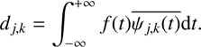 Mathematical equation: $$ {d}_{j,k}={\int }_{-\infty }^{+\infty }f(t)\overline{{\Psi }_{j,k}(t)}\mathrm{d}{t}. $$