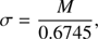 Mathematical equation: $$ \sigma =\frac{M}{0.6745}, $$