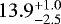 $13.9^{+1.0}_{-2.5}$