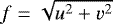$f = \sqrt{u^2 + v^2}$