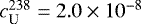 $c_{\textrm{U}}^{238} = 2.0\times10^{-8}$