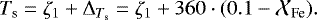 \begin{equation*}T_{\textrm{s}} = \zeta_1 + {\mathrm{\Delta}}_{T_{\textrm{s}}} = \zeta_1 + 360\cdot {(0.1-\mathcal{X}_{\textrm{Fe}})}. \end{equation*}
