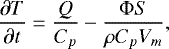 \begin{equation*}\frac{\partial T}{\partial t} = \frac{Q}{C_p} -\frac{{\mathrm{\Phi}} S}{\rho C_p V_m}, \end{equation*}
