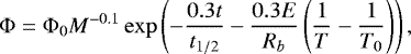 \begin{equation*}{\mathrm{\Phi}} = {\mathrm{\Phi}}_0 M^{-0.1} \exp\left(-\frac{0.3t}{t_{1/2}}-\frac{0.3E}{R_b}\left(\frac{1}{T}-\frac{1}{T_0}\right)\right), \end{equation*}