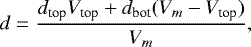 \begin{equation*} d = \frac{d_{\textrm{top}}V_{\textrm{top}}+ d_{\textrm{bot}}(V_m-V_{\textrm{top}})}{V_m} ,\end{equation*}