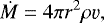 Mathematical equation: \begin{equation*}\dot{M} = 4 \pi r^2 \rho \varv ,\end{equation*}