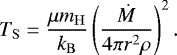 Mathematical equation: \begin{equation*}T_{\mathrm{ S}}= \frac{\mu m_{\mathrm{ H}}}{k_{\mathrm{ B}}}\left(\frac{\dot{M}}{4 \pi r^2 \rho}\right)^2. \end{equation*}