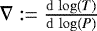 Mathematical equation: $\nabla:=\frac{\mathrm{d}\,\log(T)}{\mathrm{d}\,\log(P)}$